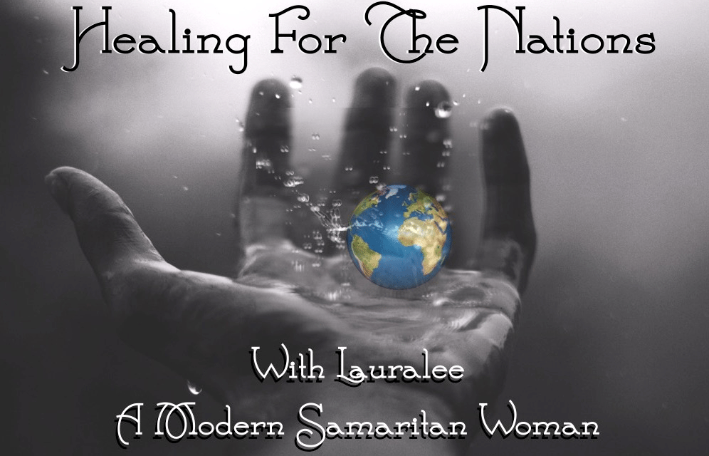 Healing for the Nations With A Modern Day Samaritan Woman